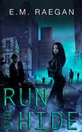 Run and Hide: A Dystopian Romance (Matron's Watchmen #2) by E.M. Raegan