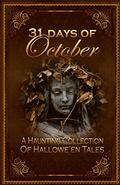 31 Days of October, a Haunting Collection of Hallowe'en Tales by David Russell