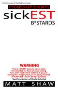 sickEST B*stards by Matt Shaw