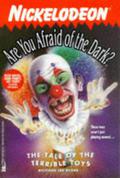 The Tale of the Terrible Toys (Are You Afraid of the Dark? #21) by Broeck Steadman