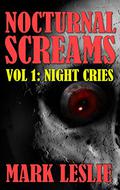 Nocturnal Screams: Volume 1: Night Cries (Nocturnal Screams #1) by Mark Leslie