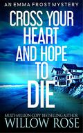 Cross Your Heart and Hope to Die by Willow Rose
