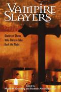 Vampire Slayers: Stories of Those Who Dare to Take Back the Night by Carl Jacobi