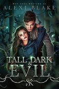 Tall Dark and Evil: A Paranormal Romance Standalone by Alexi Blake