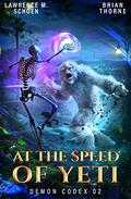 At the Speed of Yeti (Demon Codex #2) by Lawrence M. Schoen