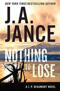 Nothing to Lose (J.P. Beaumont #25) by J.A. Jance