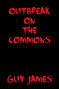 Outbreak on the Commons: A Short Story by Guy James