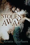Stolen Away by Kristin Dearborn