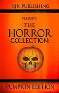 The Horror Collection: Pumpkin Edition by Kevin J. Kennedy