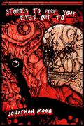 Stories To Poke Your Eyes Out To by Jonathan Moon