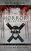 The Horror Collection: Extreme Edition by Kevin J. Kennedy