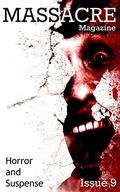 Massacre Magazine - Issue 9: Horror and Suspense by Benjamin Allocco