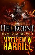 Hellborne (The ARC Chronicles #2) by Matthew W. Harrill