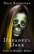 Dreadful Dark Tales of Horror Book 2 by Dean Rasmussen