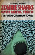 Zombie Sharks with Metal Teeth by Jeremy Robert Johnson