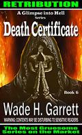 Death Certificate: An Extreme Horror Novel (A Glimpse into Hell #6) by Wade H. Garrett
