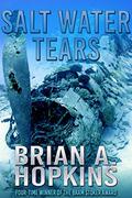 Salt Water Tears by Brian A. Hopkins