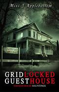 Gridlocked Guesthouse (Locked House Hauntings #8) by Mixi J. Applebottom