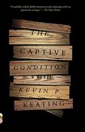 The Captive Condition: A Novel by Kevin P. Keating