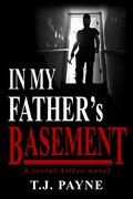 In My Father's Basement by T.J. Payne