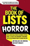 The Book of Lists: Horror: An All-New Collection Featuring Stephen King, Eli Roth, Ray Bradbury, and More, with an Introduction by Gahan Wilson by Scott Bradley