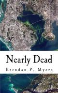 Nearly Dead: A St. Pete Zombie Tale by Brendan P. Myers