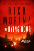 The Dying Hour by Rick Mofina