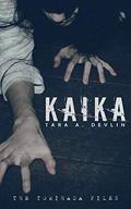 Kaika (The Torihada Files #5) by Tara A. Devlin