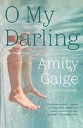 O My Darling by Amity Gaige