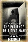 The Patience of a Dead Man: Complete (The Patience of a Dead Man #1-3) by Michael Clark