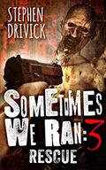 Rescue (Sometimes We Ran #3) by Stephen Drivick