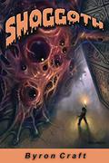 Shoggoth (The Mythos Project #2) by Byron Craft