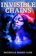 Invisible Chains by Michelle Renee Lane