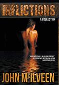 Inflictions: A Collection by John M. McIlveen