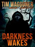 Darkness Wakes by Tim Waggoner