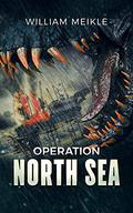 Operation: North Sea (S-Squad #10) by William Meikle