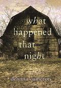 What Happened That Night by Deanna Cameron