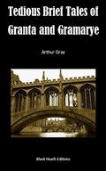 Tedious Brief Tales Of Granta And Gramarye by Arthur Gray