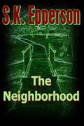 The Neighborhood by S.K. Epperson