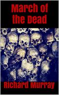March of the Dead (Killing the Dead #11) by Richard Murray