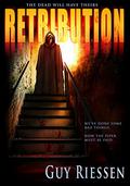 Retribution: The Dead Will Have Theirs by Guy Riessen
