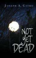Not Yet Dead by Joseph A. Citro