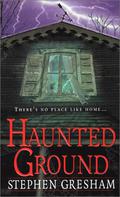 Haunted Ground by Stephen Gresham