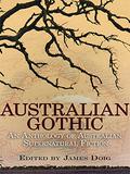 Australian Gothic: An Anthology of Australian Supernatural Fiction by James Doig