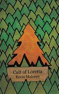 Cult of Loretta by Kevin Maloney