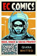EC Comics: Race, Shock, and Social Protest by Qiana Whitted