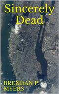Sincerely Dead by Brendan P. Myers