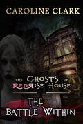 The Battle Within (The Ghosts of RedRise House #2) by Caroline Clark