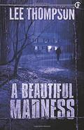 A Beautiful Madness by Lee Thompson