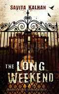 The Long Weekend by Savita Kalhan
